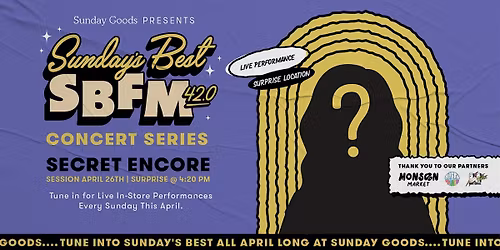 Sunday Goods Presents...SBFM 42.0 Sunday's Best Concert Series: Secret Sesh