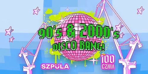 90's & 2000's DISCO BANG! by SZPULA! NA 100CZNI