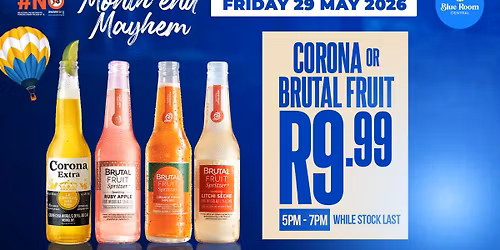 R9.99 CORONA\/BRUTAL FRUIT