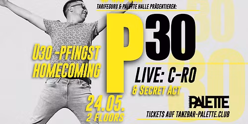 \/\/ Tarifeguru und die Palette pr\u00e4sentieren: P30 PFINGST HOMECOMING - LIVE: C-RO