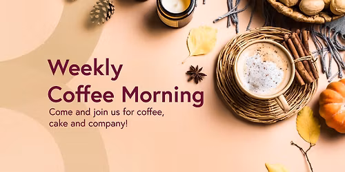 **ALL WELCOME** Weekly Coffee Morning! 