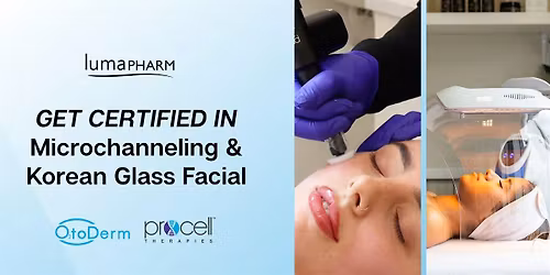 LumaPharm Certification: Microchanneling & Korean Glass Facial (In Person)