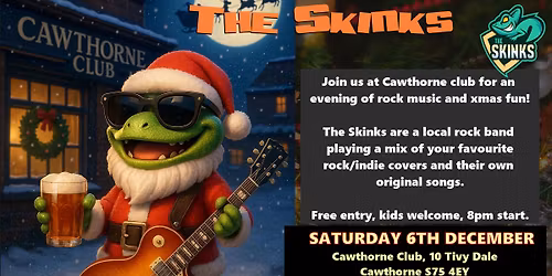 The Skinks - Cawthorne Club - Saturday 6th December - FREE ENTRY