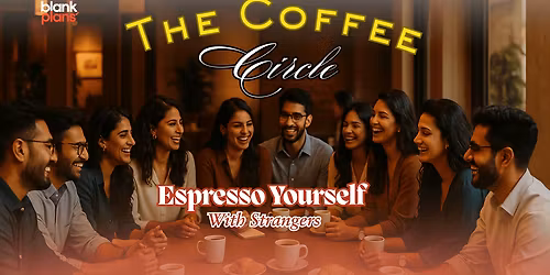 The Coffee Circle - Espresso Yourself with Strangers