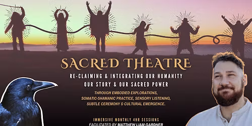 Sacred Theatre ~ Monthly Immersion