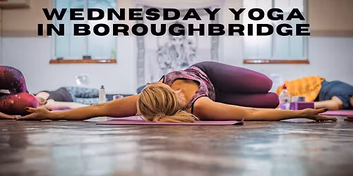 Wednesday Yoga In Boroughbridge - Get your Mind and Body in Sync!