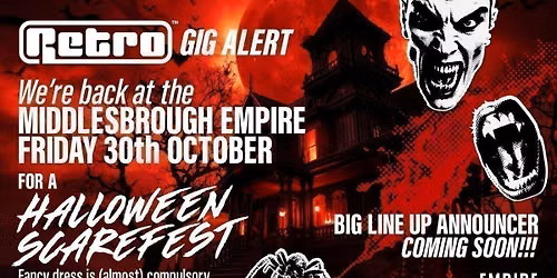 RETRO back at the MIDDLESBROUGH EMPIRE for a HALLOWEEN special