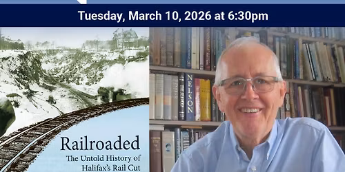 Tuesday Night Talk: Building the Ocean Terminals and Rail Cut Through Halifax, Author Bob Chaulk