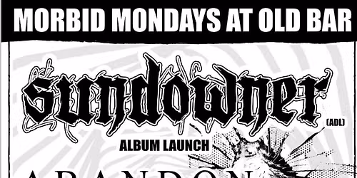 MORBID MONDAYS AT OLD BAR - SUNDOWNER (ALBUM LAUNCH) \/ ABANDON \/ CREEP DIETS \/ INSCRYPTIONS