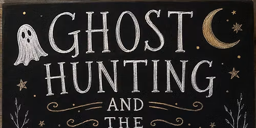 SOLD OUT - Ghost hunting and The paranormal