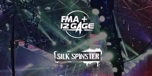FMA + 12 Gage plus support from Silk Spinster & Neo Cryptid