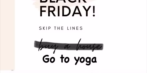 Black Friday Yoga!