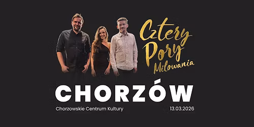 Koncert - CHORZ\u00d3W - Cztery Pory Mi\u0142owania