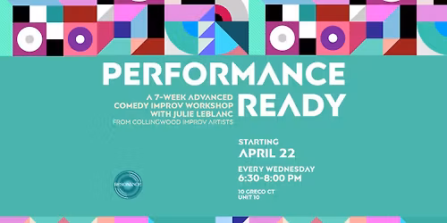 Performance Ready: Comedy Improv Workshop (7 week series with Julie LeBlanc)