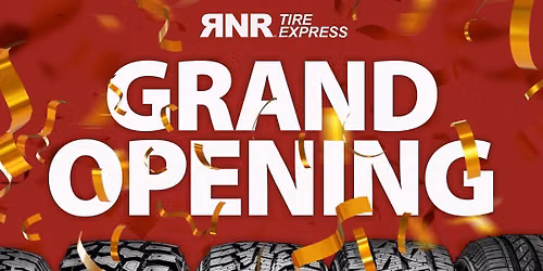 RNR Tire Express Grand Opening | Food Trucks | Giveaways + More!