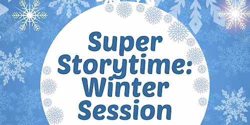 Super Storytime: Winter Session