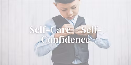 BG Parent Training - Self-Care = Self-Confidence