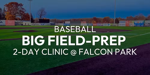 Big Field Prep | 2-Day Summer Clinic | 11-13U