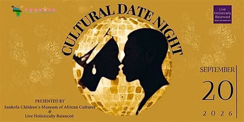 Join Sankofa Children's Museum for a very special Cultural Date Night!
