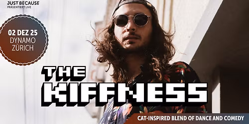 The Kiffness \u2022 (ZA) \u2022 Tue 02 12 2025 \u2022 Dynamo \u2022 Z\u00fcrich