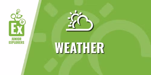 Junior Explorers: Weather