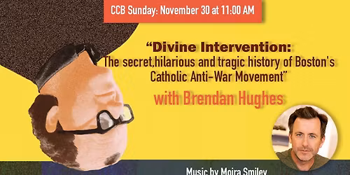 \u201cDivine Intervention:The secret, hilarious & tragic history of Boston's Catholic Anti-War Movement..