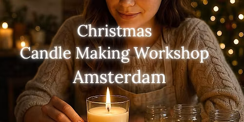 Christmas Candle Making Workshop Amsterdam West