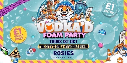 \ud83e\udd8a VODKA'D FOAM PARTY AT ROSIES \ud83d\udccd \u00a31 ENTRY ALL-NIGHT \/\/ \u00a31 VODKA MIXERS ALL NIGHT \ud83d\udccd NEW STUDENT THURSDAYS \ud83d\udccd 1.10.26