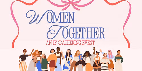 Women Together: An IF Gathering Event 2026