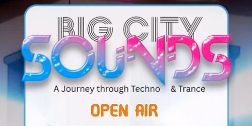 Big City Sounds Vol. 3 OPEN AIR - A Journey Through Trance & Techno @ N17 Da-Griesheim