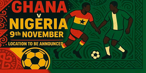 CGG Events presents GHANA VS NIGERIA