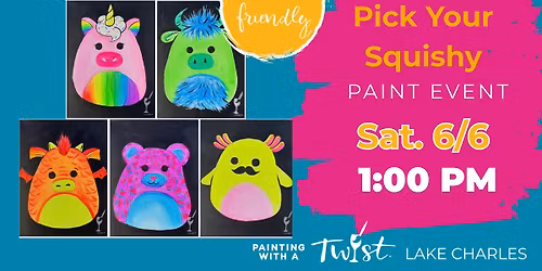 Family Friendly Paint Sesh! Pick Your Squishy