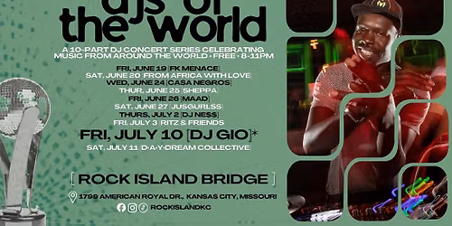 DJs of The World: DJ Gio \u2022 FREE Concert at Rock Island Bridge on FRI, JULY 10, 8-11PM