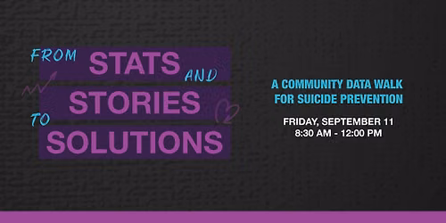From Stats & Stories to Solutions: Suicide Prevention Community Data Walk
