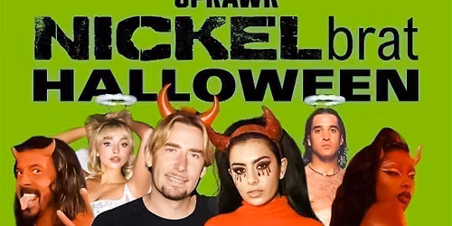 Nickelbrat Halloween - Girl Pop &amp; Hyper Pop vs 90s\/2000s Dad Rock Halloween Clubnight! \ud83c\udf83\ud83d\udc7b\ud83c\udf6c\ud83e\udd87\ud83d\udc80\ud83e\udde1