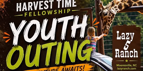 \ud83e\udd92 Harvest Time Fellowship Youth Outing \ud83e\udd92 Lazy 5 Ranch Adventure!  \ud83d\udcc5 Saturday, October 10th