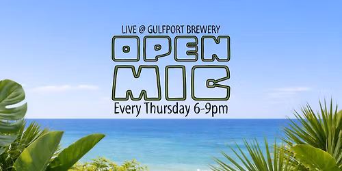 Open Mic Night - Every Thursday @ Gulfport Brewery