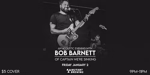 BOB BARNETT OF CAPTAIN WE'RE SINKING (ACOUSTIC)