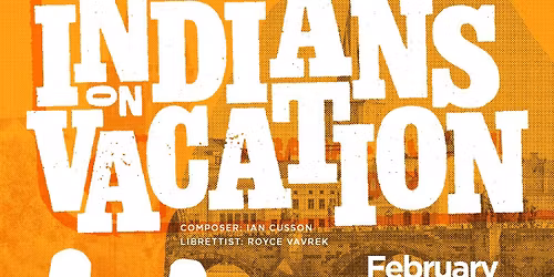 Edmonton Opera - Indians on Vacation at Northern Alberta Jubilee Auditorium