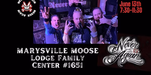 NEVER AGAIN @ Marysville Moose