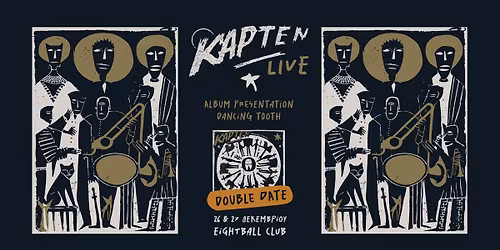 KAPTEN - LIVE 2-Day Album Presentation: Dancing Tooth @ Eightball