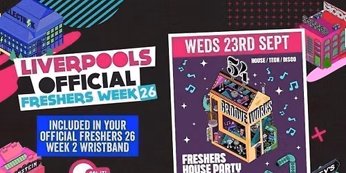 WEEK 2 OFFICIAL FRESHERS DAY 4 - EVENT 1: GROOVEWORKS \ud83e\ude85\ud83c\udfb6\ud83e\udea9 - FRESHERS HOUSE PARTY - LIVERPOOL'S BIGGEST FRIDAY NIGHT... BUT ON A WEDNESDAY!