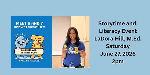 Storytime and Literacy Event with LaDora Hill, featuring “Meet 6 and 7”