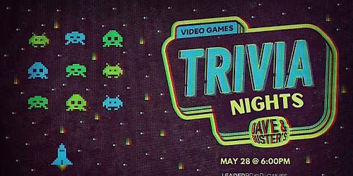 VIDEO GAME Trivia | Dave & Buster's - Scranton Moosic PA 600p THUR 05\/28