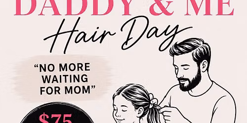Daddy & Me Hair Day