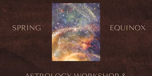***Waiting List Fully Booked***Journey Through The Stars: Spring Equinox Astrology & Cacao Workshop