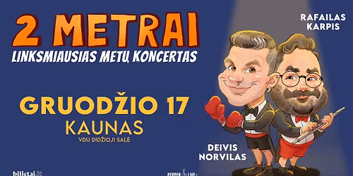 2 METRAI: Deivis Norvilas ir Rafailas Karpis | Kaunas