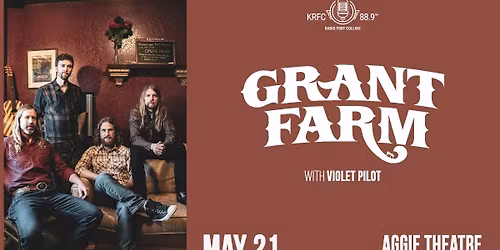 Grant Farm with Violet Pilot | Aggie Theatre | Presented by KRFC |
