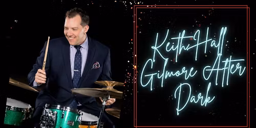 Keith Hall: Gilmore After Dark