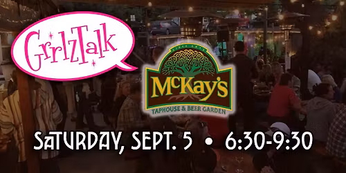 GrrlzTalk at McKay's Taphouse & Beer Garden